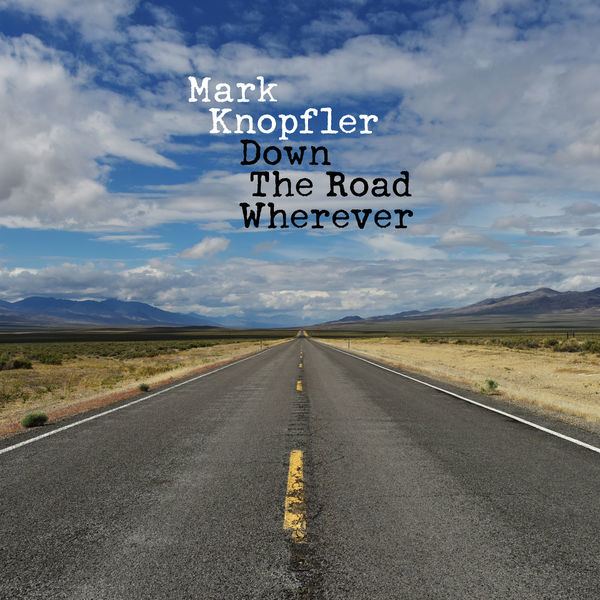 Mark Knopfler _ Down The Road Wherever (Deluxe Edition) 2018